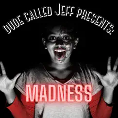 Madness - Single by Dude called Jeff album reviews, ratings, credits
