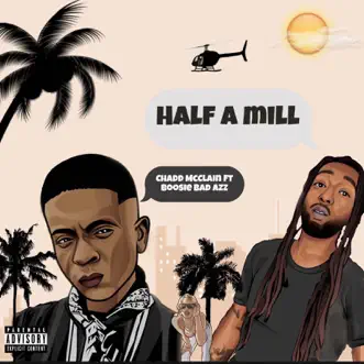 Download Half a Mill (feat. Boosie Badazz) Chadd McClain MP3