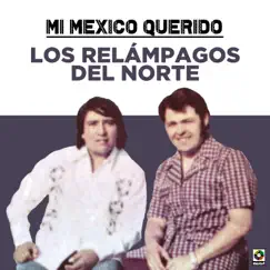Mi México Querido by Los Relámpagos del Norte album reviews, ratings, credits