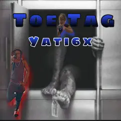 Toe Tag - Single by Yati6x album reviews, ratings, credits