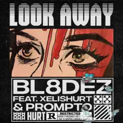Look Away (feat. Xelishurt & Prompto) - Single by Bl8dez album reviews, ratings, credits