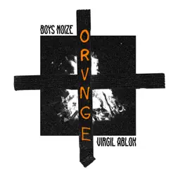 Orvnge - Single by Boys Noize & Virgil Abloh album reviews, ratings, credits