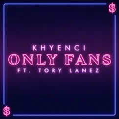 Only Fans (feat. Tory Lanez) - Single by Khyenci album reviews, ratings, credits