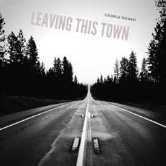 Leaving This Town - Single by George Romeo album reviews, ratings, credits