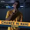 Chance Hi Nahi - Single album lyrics, reviews, download