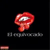 El Equivocado - Single album lyrics, reviews, download