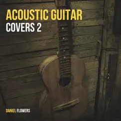 Acoustic Guitar Covers 2 by Daniel Flowers album reviews, ratings, credits