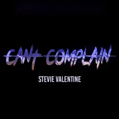 Can't Complain - Single by Stevie Valentine album reviews, ratings, credits