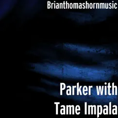 Parker with Tame Impala Song Lyrics
