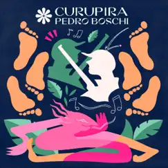 Curupira - Single by Pedro Boschi album reviews, ratings, credits