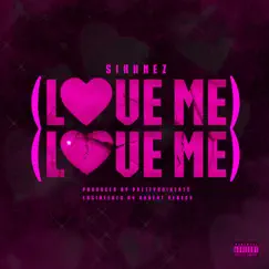 Love Me Love Me - Single by Sikknez album reviews, ratings, credits