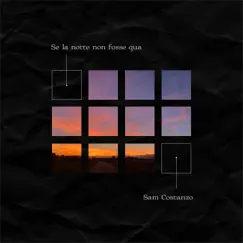 Se la notte non fosse qua - EP by Sam Costanzo album reviews, ratings, credits