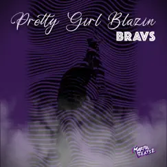 Pretty Girl Blazin - Single by Bravs album reviews, ratings, credits
