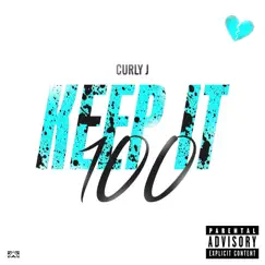 Keep It 100 - Single by Curly J album reviews, ratings, credits