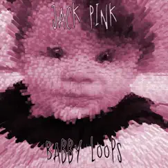 Babby Loops by Jack Pink album reviews, ratings, credits