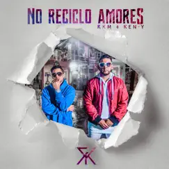 No Reciclo Amores - Single by RKM & Ken-Y album reviews, ratings, credits