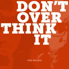 Don't Overthink It - Single by The Recess, Steven Wesley Guiles & Angela Sheik album reviews, ratings, credits