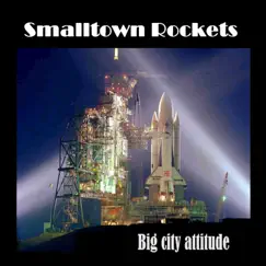 Big City Attitude by Smalltown Rockets album reviews, ratings, credits