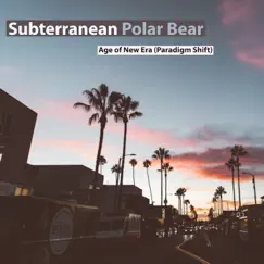 Age of New Era - Single by Subterranean Polar Bear album reviews, ratings, credits