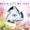 Never Sell My Soul - Single album lyrics, reviews, download