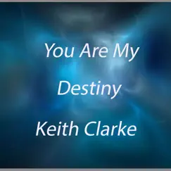You Are My Destiny - Single by Keith Clarke album reviews, ratings, credits