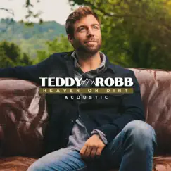Heaven On Dirt (Acoustic) - Single by Teddy Robb album reviews, ratings, credits