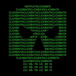 Clickbaita - GOOBA Parody - Single by WaffleTacoGamer album reviews, ratings, credits