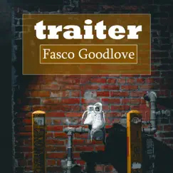 Traiter - Single by Fasco Goodlove album reviews, ratings, credits