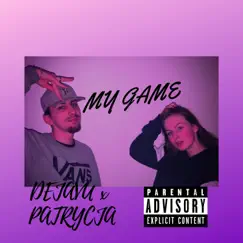 My Game (feat. Patrycja) - Single by Dejavu album reviews, ratings, credits