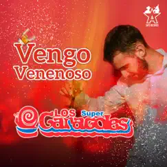 Vengo Venenoso - Single by Los Súper Caracoles album reviews, ratings, credits