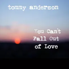 You Can't Fall out of Love - Single by Tommy Anderson album reviews, ratings, credits