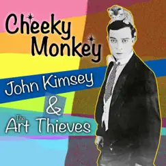 Cheeky Monkey by John Kimsey & the Art Thieves album reviews, ratings, credits