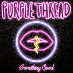 Something Good - Single by Purple Thread album reviews, ratings, credits