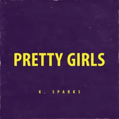Pretty Girls - Single by K. Sparks album reviews, ratings, credits