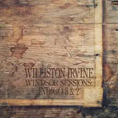 Windsor Sessions: Indigo 8 & 2 by Williston Irvine album reviews, ratings, credits