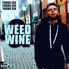 Weed & Wine - Single by Young Eek album reviews, ratings, credits