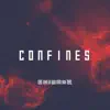 Confines - Single album lyrics, reviews, download
