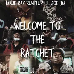 Welcome To the Ratchet (feat. Louie Ray & JQ) - Single by Runitup & Lil Joe album reviews, ratings, credits