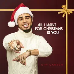 All I Want For Christmas Is You - Single by Shy Carter album reviews, ratings, credits