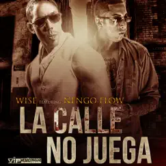 La Calle No Juega (feat. Nengo Flow) - Single by Wise album reviews, ratings, credits