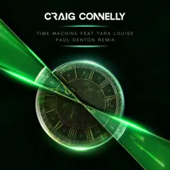 Time Machine (feat. Tara Louise) [Paul Denton Remix] - Single by Craig Connelly album reviews, ratings, credits