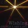 Wishing (feat. Grunch, A$H & zxn) - Single album lyrics, reviews, download