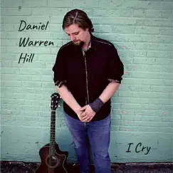 I Cry (Home Sweet Home) - Single by Daniel Warren Hill album reviews, ratings, credits