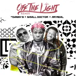 Off the Light (feat. Mr. Real & Small Doctor) [Remix] Song Lyrics