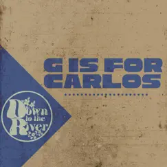 G Is for Carlos - Single by Down to the River album reviews, ratings, credits