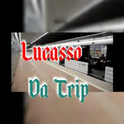 Da Trip - Single by Lucasso album reviews, ratings, credits