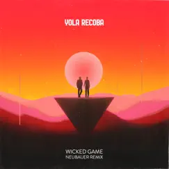 Wicked Game (NEUBAUER Remix) - Single by Yola Recoba & Neubauer album reviews, ratings, credits