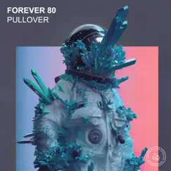 Pullover (Remixes) - EP by Forever 80 album reviews, ratings, credits