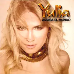 Arriba El Mundo - Single by Yulia album reviews, ratings, credits