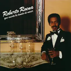 Que Suerte He Teñido De Nacer by Roberto Roena album reviews, ratings, credits